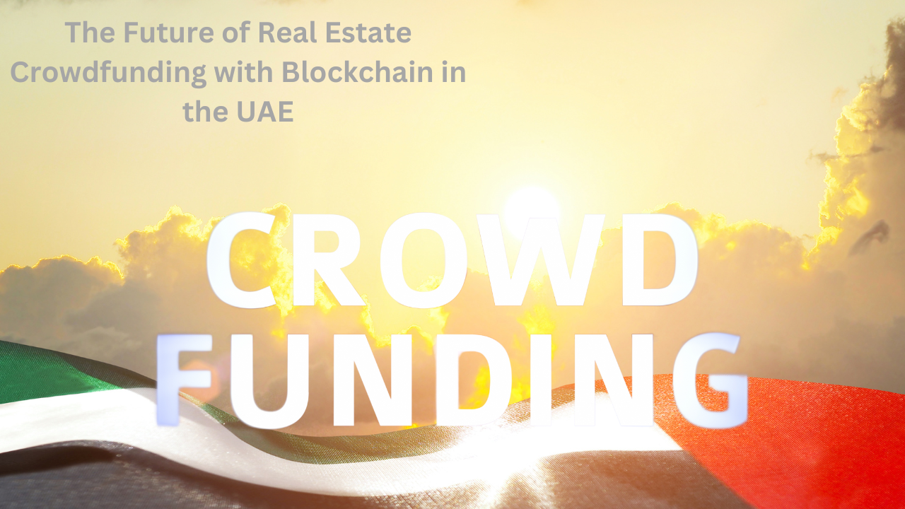 The Future of Real Estate Crowdfunding with Blockchain in the UAE - 2