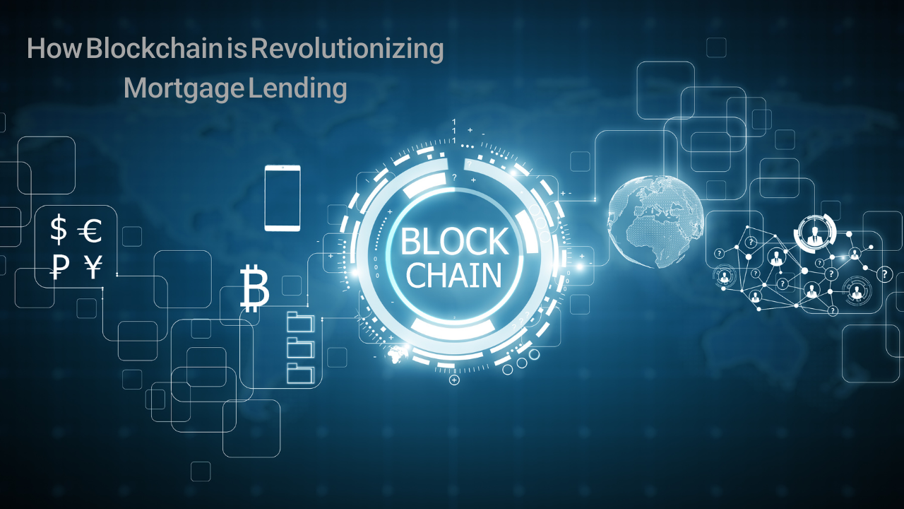 How Blockchain is Revolutionizing Mortgage Lending