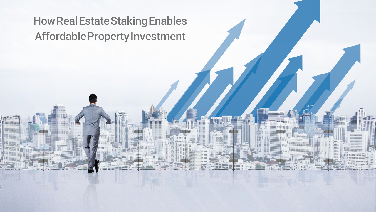 How Real Estate Staking Enables Affordable Property Investment
