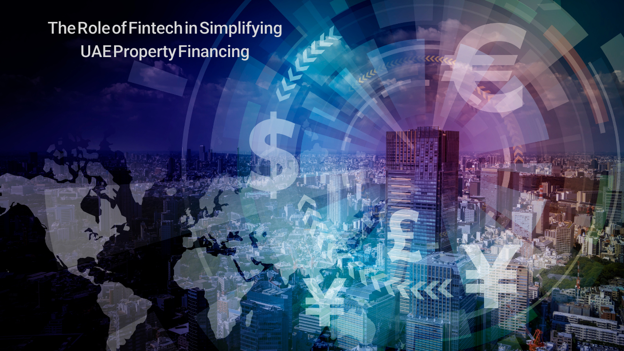 The Role of Fintech in Simplifying UAE Property Financing