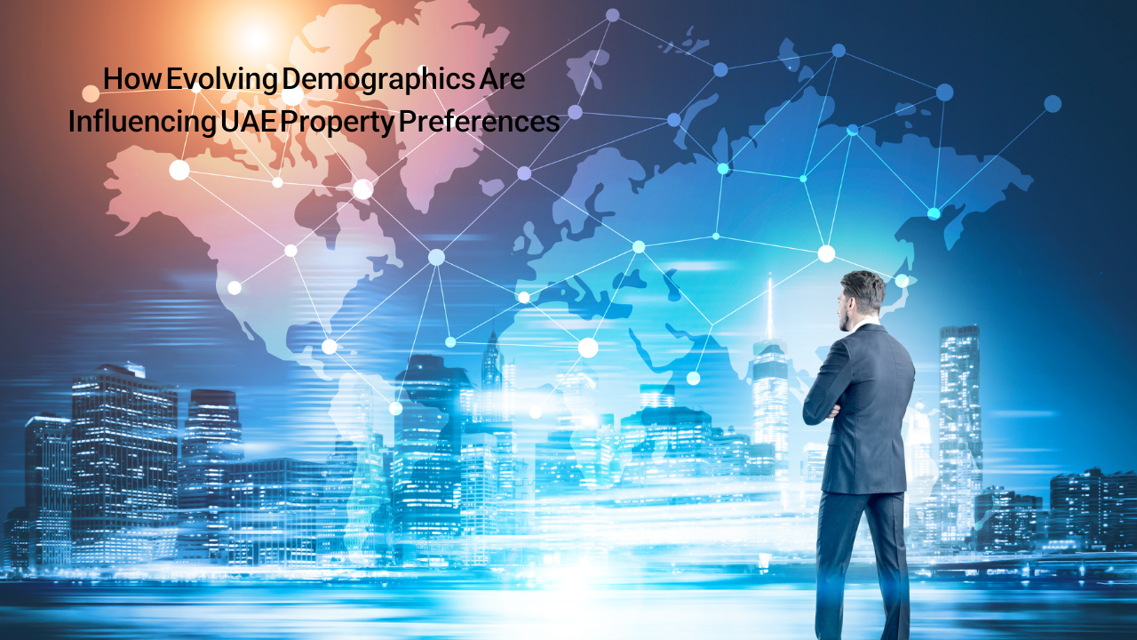 : How Evolving Demographics Are Influencing UAE Property Preferences