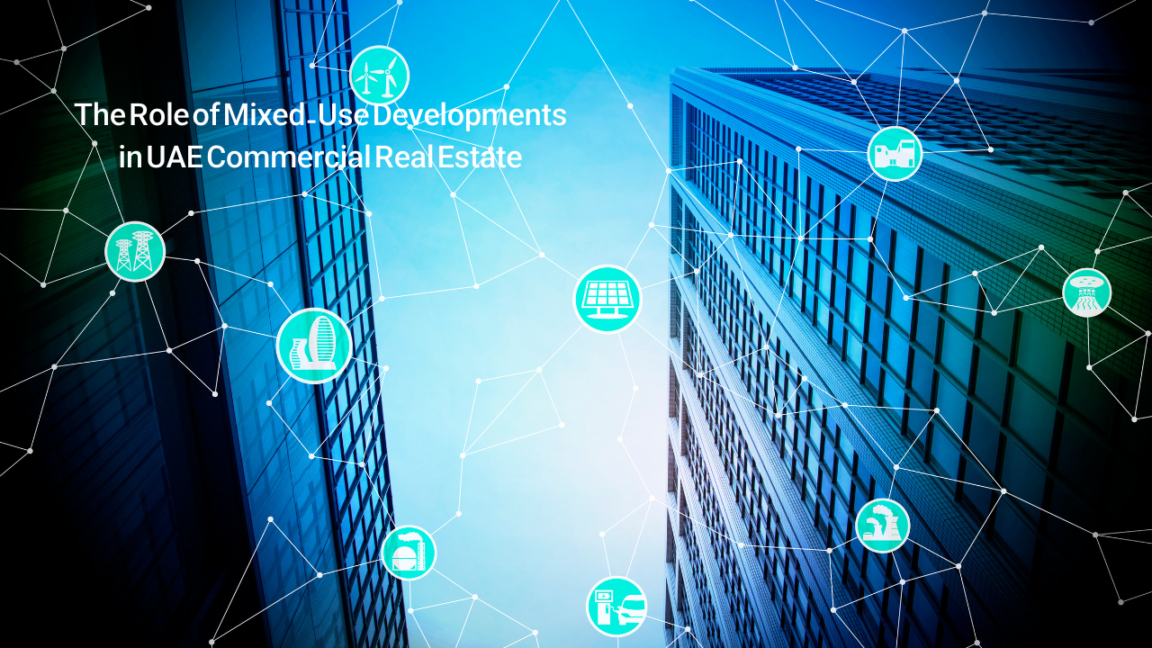 The Role of Mixed Use Developments in UAE Commercial Real Estate