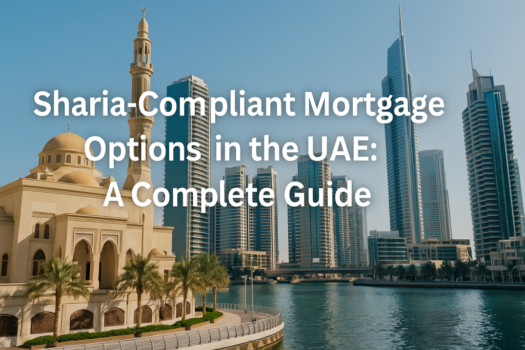 Sharia-Compliant Mortgage Options in the UAE: A Complete Guide