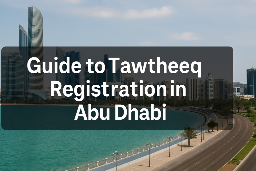 Guide to Tawtheeq Registration in Abu Dhabi