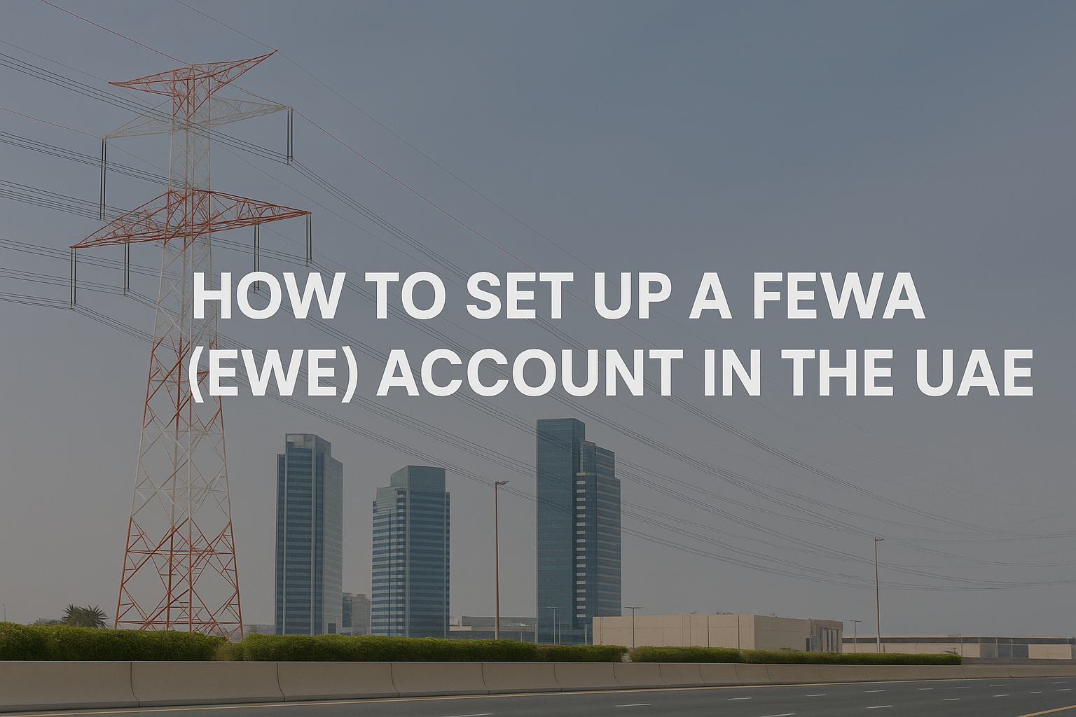 How to Set Up a FEWA (EWE) Account in the UAE