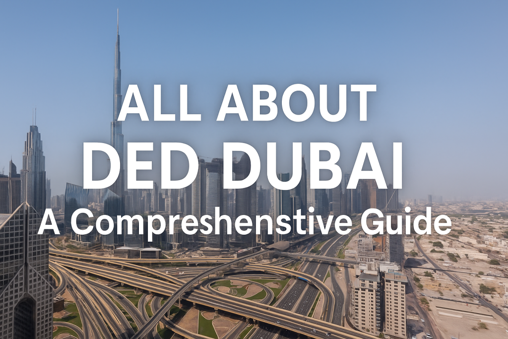 All About DED Dubai: A Comprehensive Guide