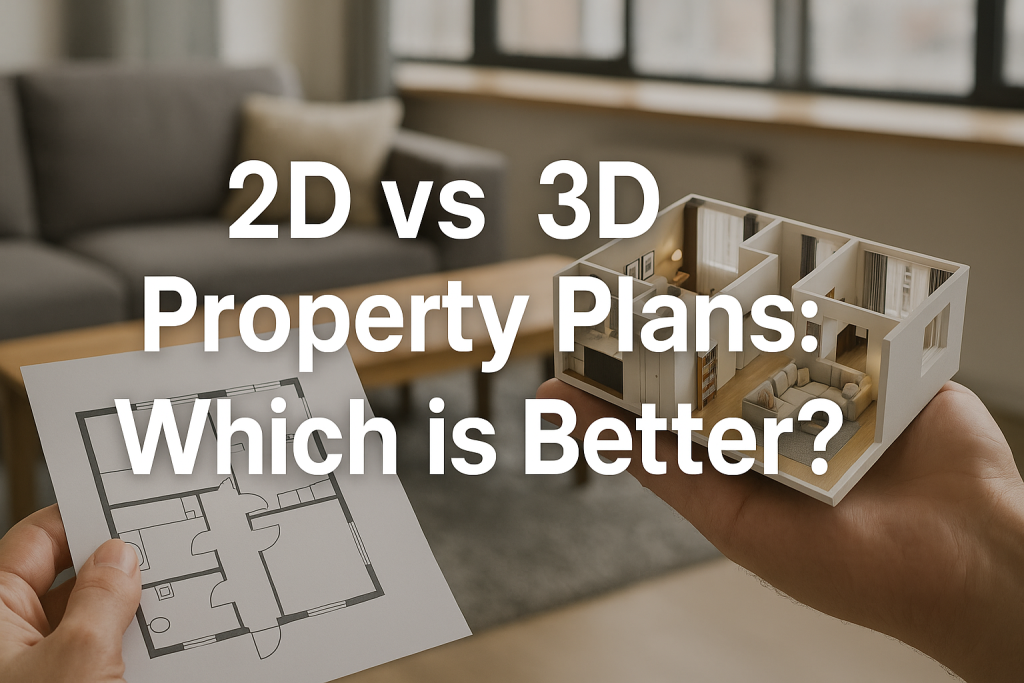 2D vs 3D Property Plans: Which is Better?