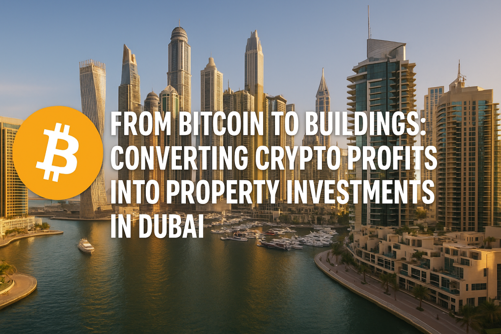 From Bitcoin to Buildings: Converting Crypto Profits into Property Investments in Dubai