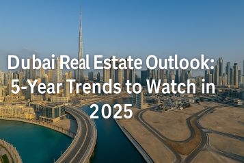 Dubai Real Estate Outlook: 5-Year Trends to Watch in 2025